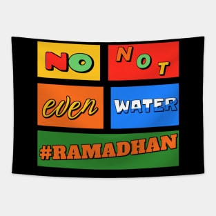 No Not Even Water Ramadan Tapestry