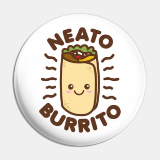 Neato Burrito Lover Cute Kawaii Funny Saying Food Pun Pin