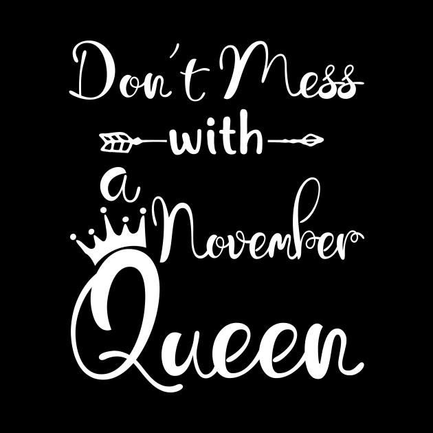 Don_t Mess With A November Queen T-shirt Birthday Gift by Chapmanx