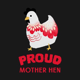 Proud mother hen T-Shirt