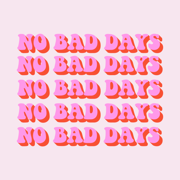 No bad days by Vintage Dream