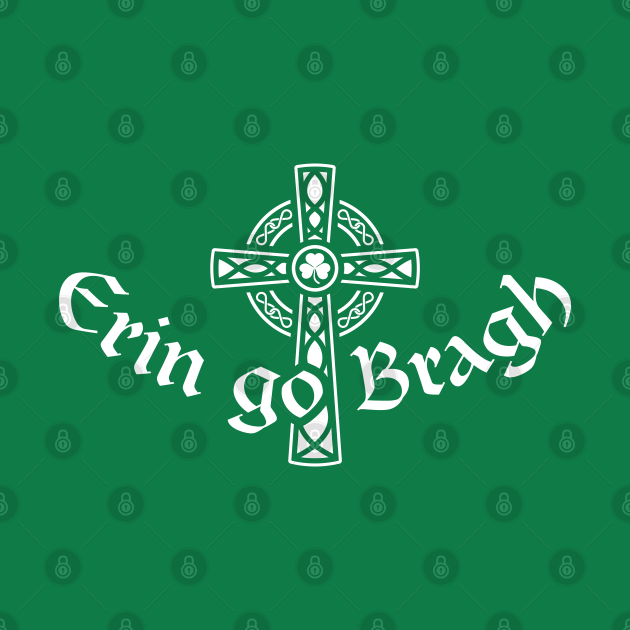 Erin go Bragh Irish T Shirt TeePublic