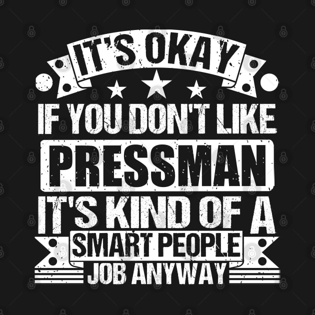 Pressman lover It's Okay If You Don't Like Pressman It's Kind Of A Smart People job Anyway by Benzii-shop 