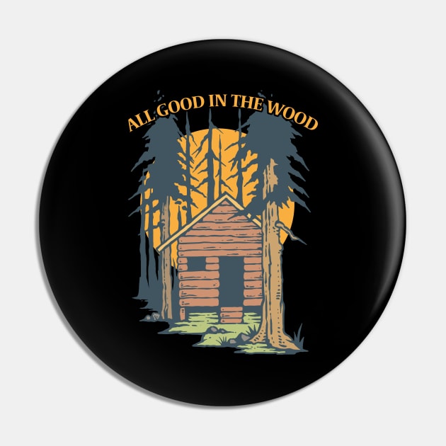 Log Cabin - All Good In The Wood Pin by Kudostees