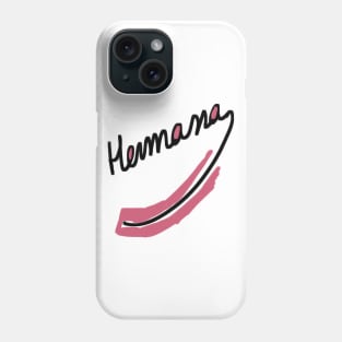 Hermana Phone Case