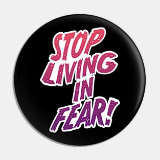 Stop Living In Fear Pin