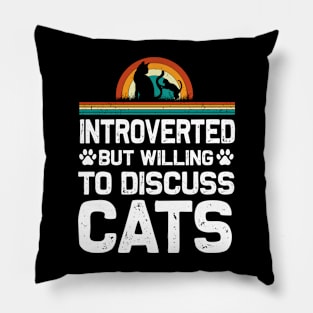 Introverted But Willing To Discuss Cats Introverts T-Shirt Pillow