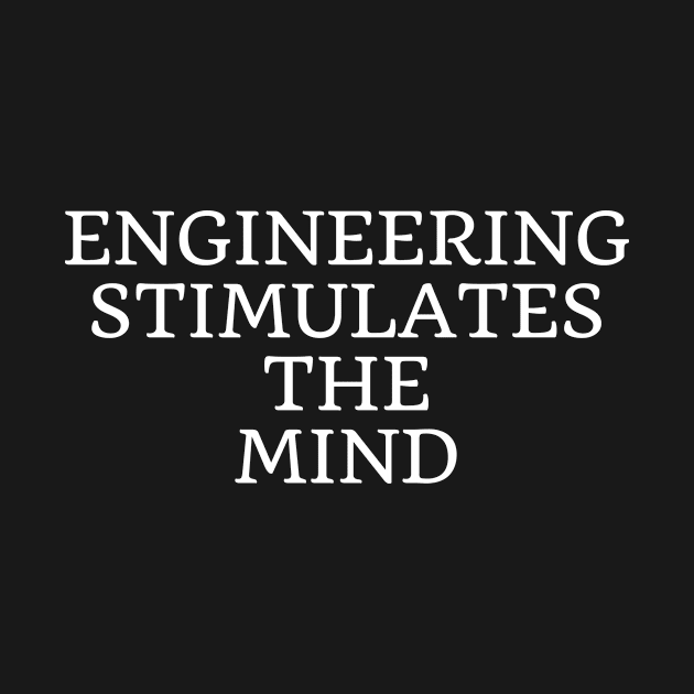 Engineering stimulates the mind by Word and Saying