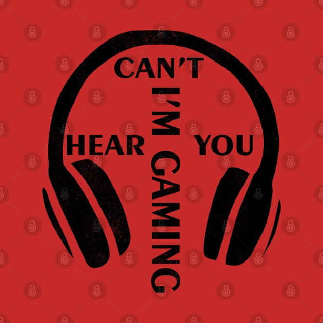 Can't Hear You I'm Gaming Funny Gamer Gift Headset by Meryarts