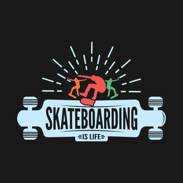 Skateboarding Is Life by rcia