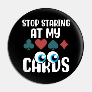 Stop Staring at my Cards.png Pin