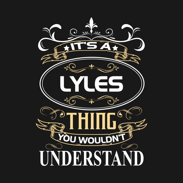Lyles Name Shirt It's A Lyles Thing You Wouldn't Understand by Sparkle Ontani