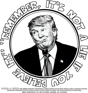 Remember, It's Not A Lie If You Believe It!- Trump 2 Magnet