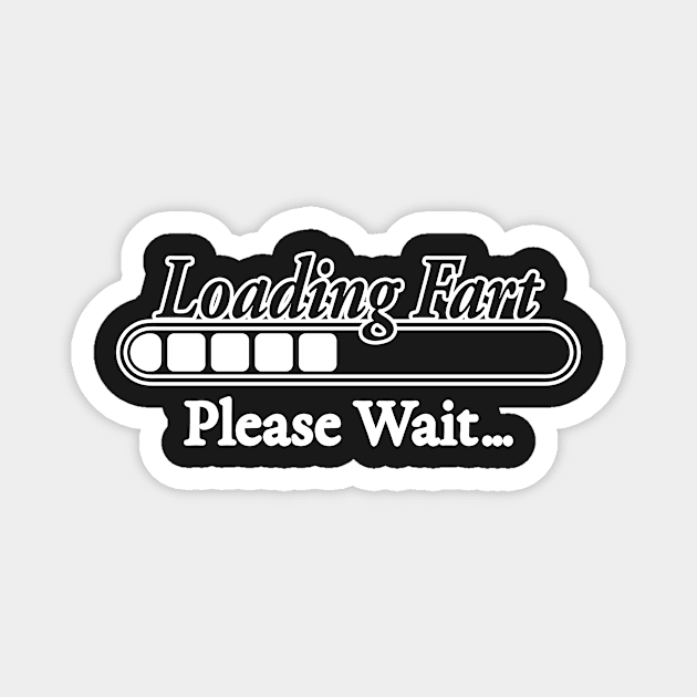 LOADING FART PLEASE WAIT Magnet by TextGraphicsUSA