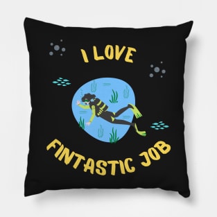 I Love Fintastic Job - Scuba Diving Funny Dive Lovers Gift - Gifts for Scuba Divers and Ocean Lovers Pillow