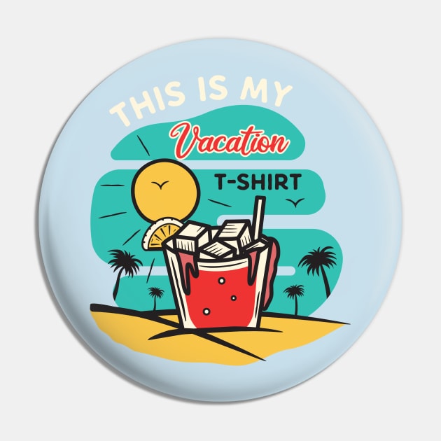 This is my Vacation T-shirt Pin by upursleeve