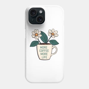 more coffe more life Phone Case