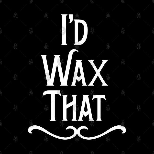 I'd Wax That Hair Waxing by mstory