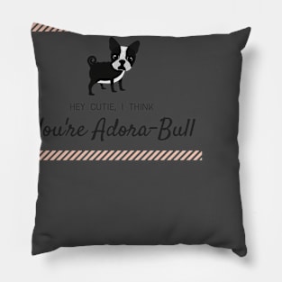 Hey Cutie, I Think You're Adora-Bull Pillow