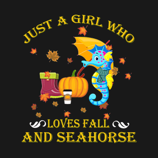 Just A Girl Who Loves Fall Seahorse Funny Thanksgiving Gift T-Shirt