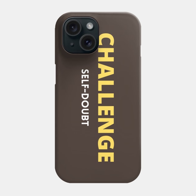 Challenge self-doubt. Phone Case by Lytaccept