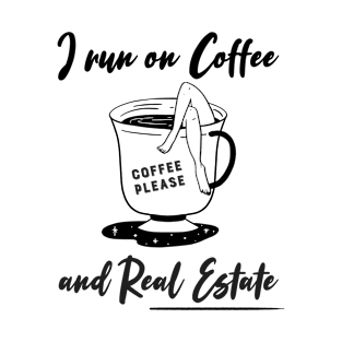 I run on Coffee and Real Estate T-Shirt