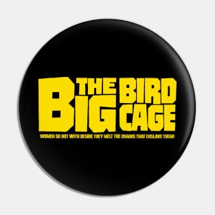 The Big Bird Cage (yellow) Pin