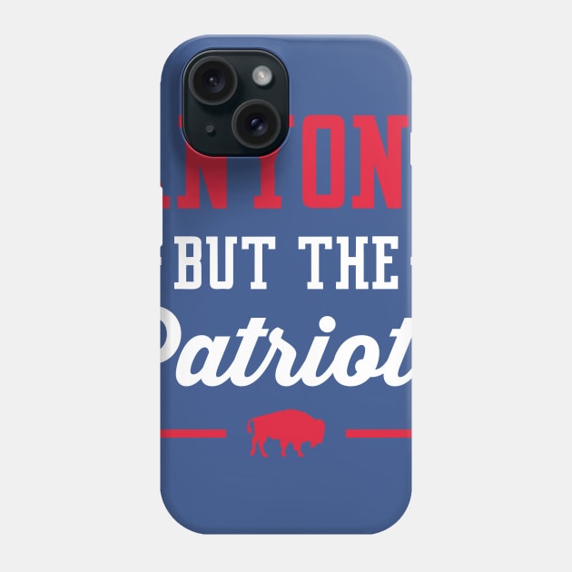 Anyone But The Patriots - Buffalo Phone Case by anyonebutthepatriots