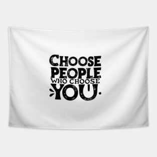 Choose People Who Choose You. typography design Tapestry