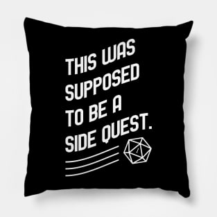 Side Quest Meme TRPG Tabletop RPG Gaming Addict Pillow