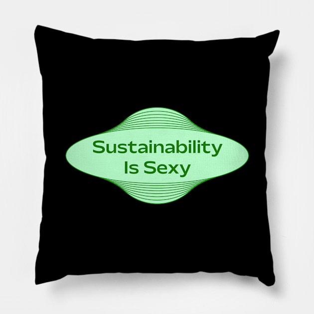 Sustainability Is Sexy Pillow by Football from the Left