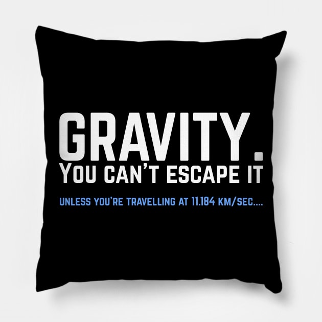 Gravity. You can't escape it. Funny astronaut Pillow by Science_is_Fun