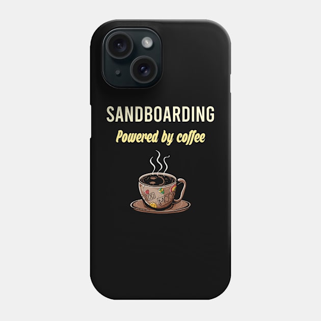 Sandboarding Fueled By Coffee - Sandboard Sand Board Boarding Desert Sahara Safari Phone Case by blakelan128