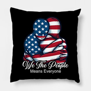 We The People Means Everyone Pillow