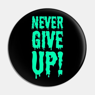 Never Give Up! Pin