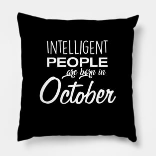 Intelligent People are Born in October Pillow