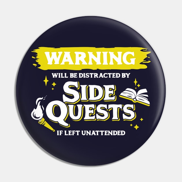 Distracted by Side Quests if Left Unattended Light Yellow Warning Label Pin by Wolfkin Design