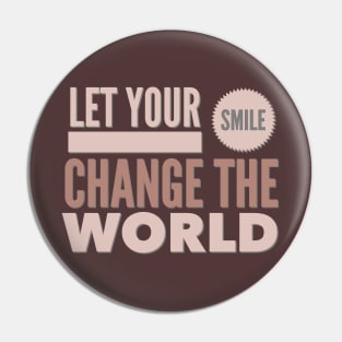 Let your smile change the world Pin