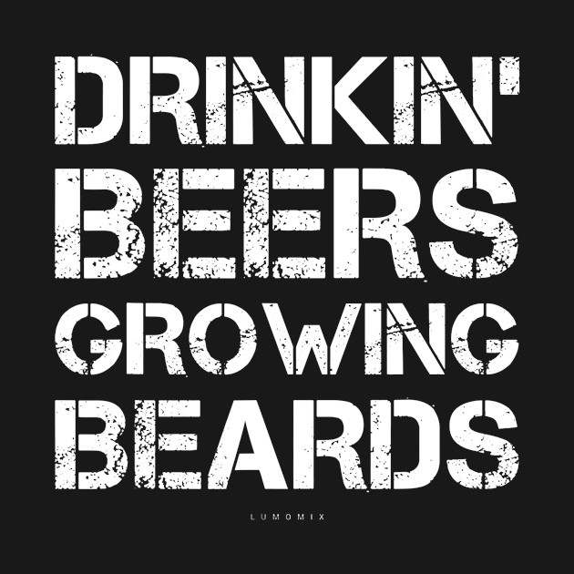 Mens Drinkin Beers Growing Beards Funny Beer TShirt Beer Gifts by lohstraetereva