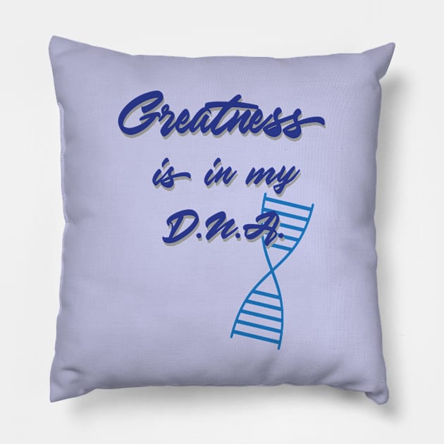 Greatness is in my DNA - light Pillow by UnOfficialThreads