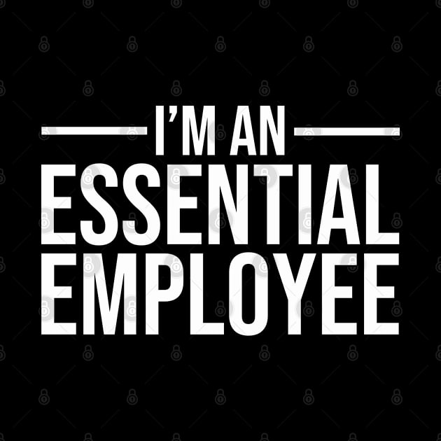 I'm an Essential Employee white by mursyidinejad