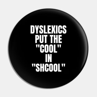 Dyslexia Puts The "Cool" In Shcool Pin