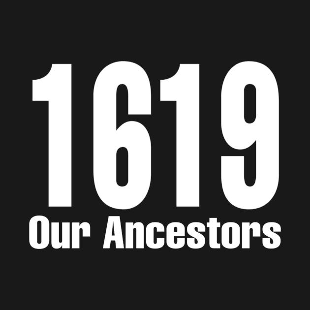 1619 Our Ancestors by DesignDynasty 