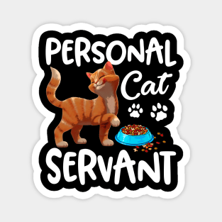 Personal Cat-Servant Funny Gift Magnet