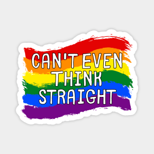 Can't Even Think Straight - Funny Gay Magnet