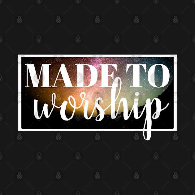 Made To Worship - Christian by ChristianShirtsStudios