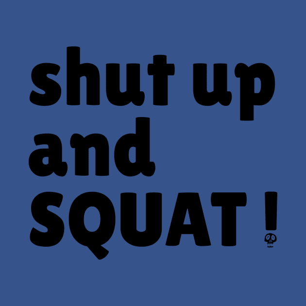 shut up and squat! by kripteeZ