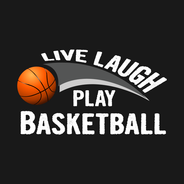 Live laugh play basketball sport by martinyualiso