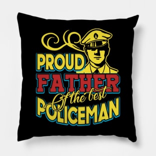 Proud Father of the best policeman Pillow