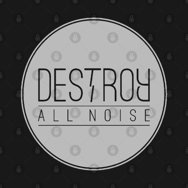 Destroy All Noise Circle Logo by AfterPeopleRecords